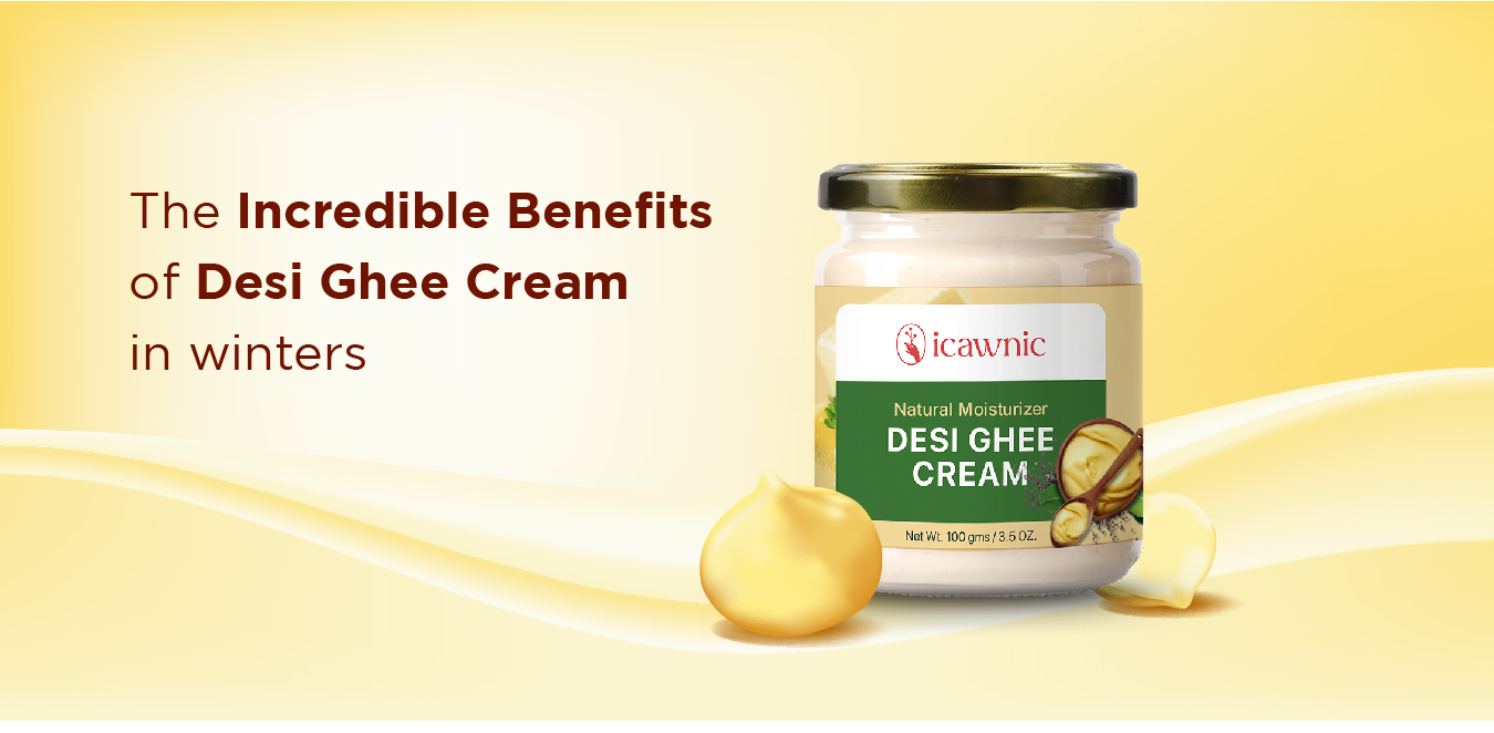 benefits of desi ghee cream